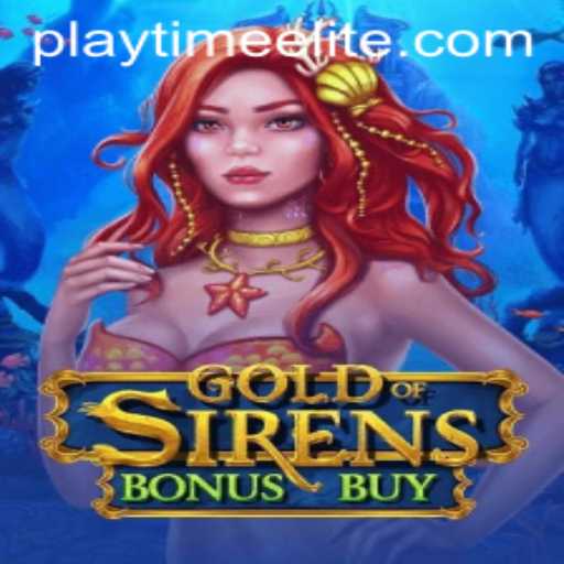 Exploring the Thrilling World of GoldofSirensBonusBuy: Your Ultimate PlayTime-No.1 Adventure